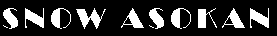 SNOW ASOKAN 